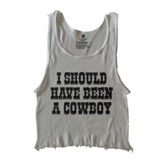 I Should Have Been a Cowboy White Tank